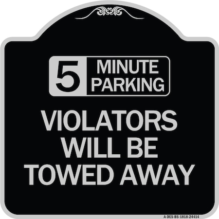 Signmission 5 Minute Parking Violators Will Towed Away Heavy-Gauge Aluminum Sign, 18" x 18", BS-1818-24414 A-DES-BS-1818-24414